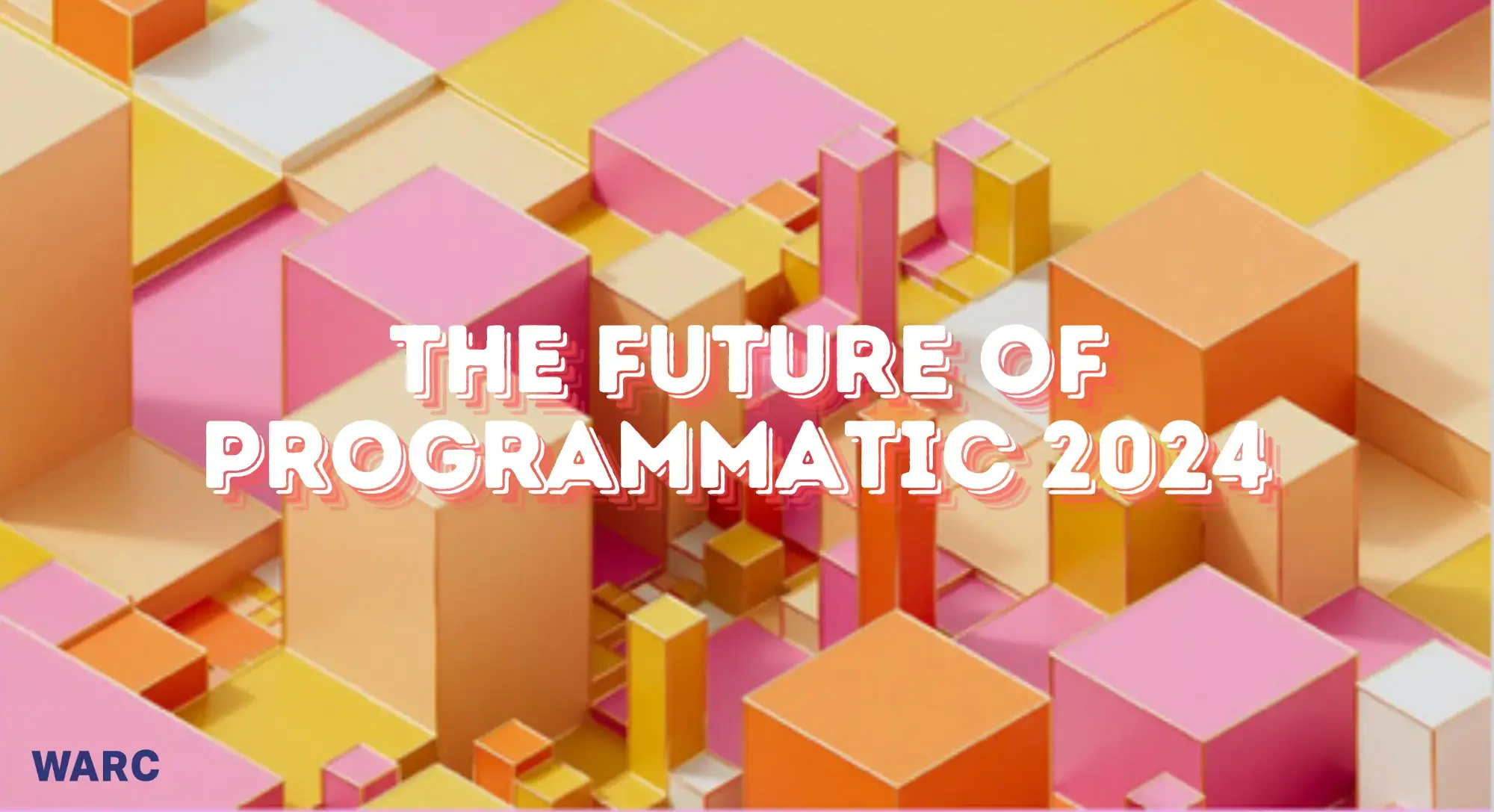 The Future of Programmatic: Key Insights from WARC's 2024 Report